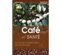 Café et santé Tout sur les multiples vertus de ce breuvage - Astrid Nehlig - Edp Sciences - broché - Guide