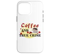 café et Vrai Crime, Meurtre, mystère, Tueur en série, Criminel Coque pour iPhone 16 Pro Max