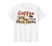 café et Vrai Crime, Meurtre, mystère, Tueur en série, Criminel T-Shirt