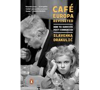 Slavenka Drakulic – Café Europa Revisited: How to Survive Post-Communism – Broché, livre en anglais