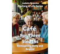 Café For Three Sleuths: Reimagining Sixty and Beyond