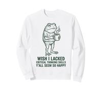 Café Grenouille Wish I Lacked Critical Thinking Sweatshirt