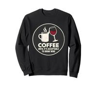 Café jusqu'à ce qu'il Soit Acceptable de Boire du vin Sweatshirt