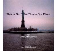 Cafe Latte Express - Time This is Our Place
