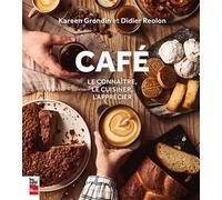 Café: Le connaître, le cuisiner, l'apprécier