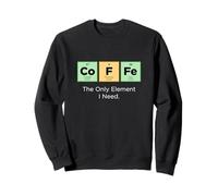 CAFÉ Le Seul élément Dont J'Ai Besoin Tableau périodique des éléments 1 Sweatshirt