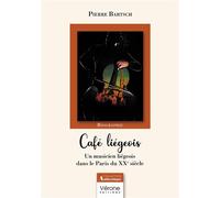 Café liégeois Un musicien liégeois dans le Paris du XXe siècle - Pierre Bartsch - Verone Eds - broché - Biographie