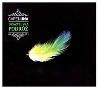 Cafe Luna - Cafe Luna: Brazylijska PodrĂlĹz (digipack) [CD]