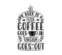 café mon corps est un filtre café continue le sarcasme sort Stickers muraux en PVC 34x59.3cm Plusieurs tailles disponibles Noir