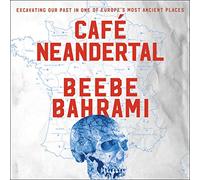 Cafe Neandertal: Excavating Our Past in One of Europe's Most Ancient Places