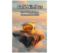 Café Nimbus: Eine Welt Zwischen Traum Und Realität (German Edition)