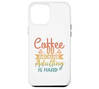 Café Parce Que C'est Dur d'être Adulte - Drôle de Parents Coque pour iPhone 12 Pro Max