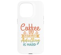 Café Parce Que C'est Dur d'être Adulte - Drôle de Parents Coque pour iPhone 15 Pro
