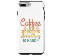 Café Parce Que C'est Dur d'être Adulte - Drôle de Parents Coque pour iPhone 7 Plus/8 Plus