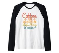Café Parce Que C'est Dur d'être Adulte - Drôle de Parents Manche Raglan