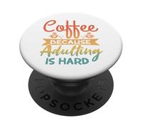 Café Parce Que C'est Dur d'être Adulte - Drôle de Parents PopSockets PopGrip Adhésif