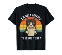 Café pour Chat « I'm Only Talking to Jesus Today » T-Shirt