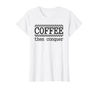 Café Puis conquérir la Motivation du Matin T-Shirt Graphique avec Valeur, Femme, Blanc, M