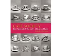 Café Society - Time Suspended, The Cafés, And Bistros Of Paris