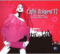 Cafe Solaire 12: Soul Emotions Cool Funky by Various Artists (2007-06-25)