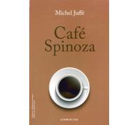 Cafe Spinoza - Michel Juffé - Le Bord De L'eau Eds - broché - Etude