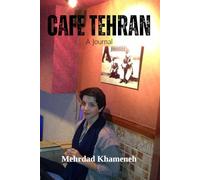 Cafe Tehran: A Journal