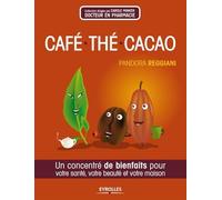 Café, Thé, Cacao: Un concentré de bienfaits pour votre santé, beauté et votre maison.