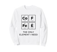 Café The Only Element I Need Tableau périodique Drôle Science Sweatshirt