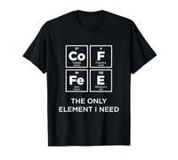 Café The Only Element I Need Tableau périodique Drôle Science T-Shirt