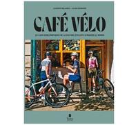 Café vélo – 20 lieux emblématiques de la culture cycliste à travers le monde – tana PROFESSIONAL
