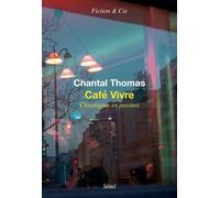 Café Vivre Chroniques en passant - Chantal Thomas - Seuil - broché - Roman