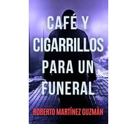 Café y cigarrillos para un funeral
