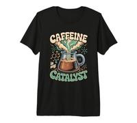 Caféine is My Catalyst Funny Science Coffee T-Shirt Haut de Gamme