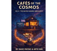 CAFÉS OF THE COSMOS: The Interstellar Misfits: Volume 4 - The Salted Caramel Singularity