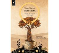 Caffè Touba. Viaggio alla scoperta del Senegal