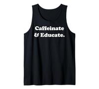 Caffeinate And Educate Teacher Coffee Funny Saying Débardeur