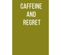 caffeine and Regret: A Stylish & Funny Lined Notebook for Coffee-Fuelled Chaos and Deep Thoughts