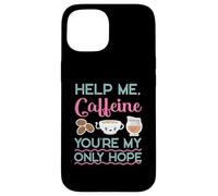 Caffeine As My Only Hope Coffee Design pour buveur de café Coque pour iPhone 15