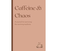 Caffeine & Chaos: A journal for surviving the morning madness