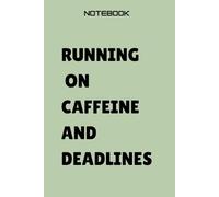 Caffeine & Chaos: A Journal for the Overworked & Overcaffeinated: For Those Who Run on Coffee, Deadlines, and Determination