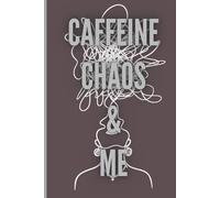 Caffeine, Chaos & Me: Funny Gift Notebook for Family and Friends | Journal & Notebook | The Best Gift Idea