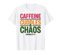 Caffeine Cuddles and Chaos Mom Life Coffee Lover T-Shirt