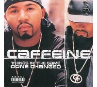 Caffeine - Things in The Game Done Change