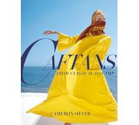 Caftans: From Classical to Camp /anglais