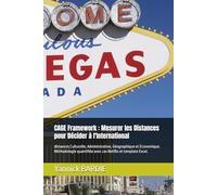 CAGE Framework : Mesurer les Distances pour Décider à l'International: distances Culturelle, Administrative, Géographique et Économique. Méthodologie quantifiée avec cas Netflix et template Excel.