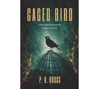 Caged Bird: A bird caged long enough forgets how to fly