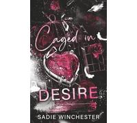 Caged in Desire: A Dark, Forced-Proximity Valentine's Day Novella