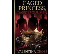 Caged Princess, Dangerous Men: Book One of The Crimson Omega Saga