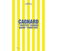 Cagnard: 70 recettes à cuisiner quand ça cogne fort