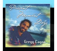Cagno, Gregg - Present Moment Days
